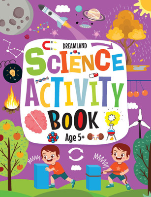 Science Activity Book Age 5+  - | Interactive Experiments, Quizzes & Creative Tasks | Learn Early Science Skills with Fun Hands-On Activities for Children(English, Paperback, Dreamland Publications)