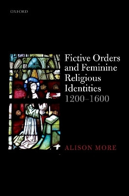 Fictive Orders and Feminine Religious Identities, 1200-1600(English, Hardcover, More Alison)