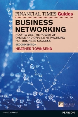 Financial Times Guide to Business Networking, The(English, Paperback, Townsend Heather)