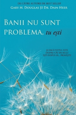 Banii nu sunt problema, tu ești (Money Isn't the Problem, You Are - Romanian)(Others, Paperback, Dr Douglas Gary M)