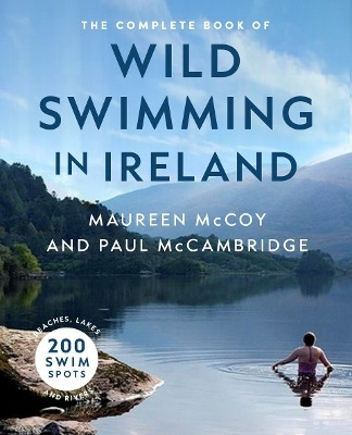 The Complete Book of Wild Swimming in Ireland(English, Paperback, McCambridge Paul)