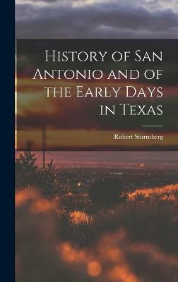 History of San Antonio and of the Early Days in Texas(English, Hardcover, Sturmberg Robert)