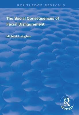 The Social Consequences of Facial Disfigurement(English, Paperback, Hughes Michael J.)