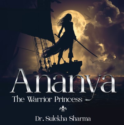 Ananya - The Warrior Princess (Full Colour)(Paperback, Sulekha Sharma)