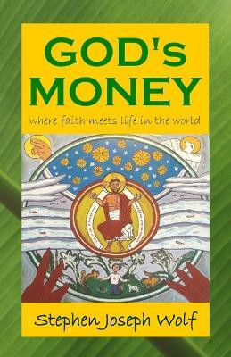 God's Money(English, Paperback, Wolf Stephen Joseph)