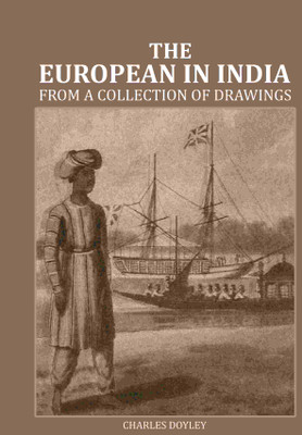 European in India: From a collection of drawings [Hardcover](Hardcover, Charles Doyley)