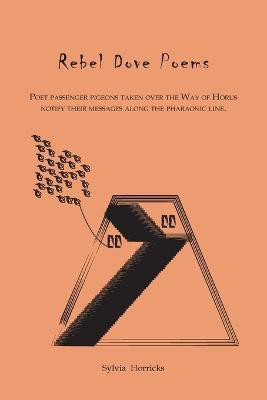 Rebel Dove Poems(English, Paperback, Horricks Sylvia Oriente)