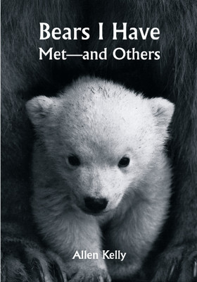 Bears I Have Met—and Others(Paperback, Allen Kelly)