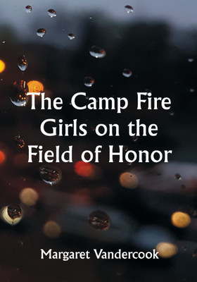 The Camp Fire Girls on the Field of Honor(Paperback, Margaret Vandercook)