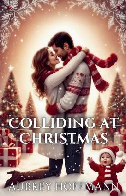 Colliding at Christmas(English, Paperback, Hoffmann Aubrey)