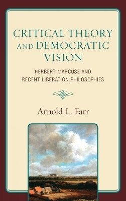Critical Theory and Democratic Vision(English, Hardcover, Farr Arnold L.)