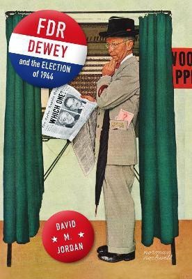 FDR, Dewey, and the Election of 1944(English, Hardcover, Jordan David M.)