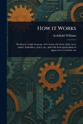 How It Works(English, Paperback, Williams Archibald)