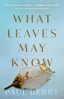 What Leaves May Know(English, Paperback, Berry Paul)