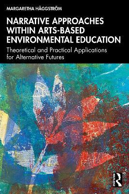 Narrative Approaches within Arts-based Environmental Education(English, Paperback, Haeggstroem Margaretha)