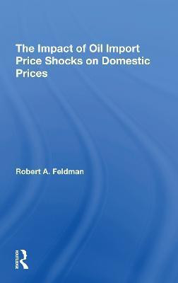 The Impact Of Oil Import Price Shocks On Domestic Prices(English, Paperback, Feldman Robert A.)