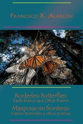 Borderless Butterflies / Mariposas sin fronteras(English, Paperback, Alarcon Francisco X)
