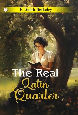 The Real Latin Quarter (Edition1st)(English, Hardcover, Smith F Berkeley)
