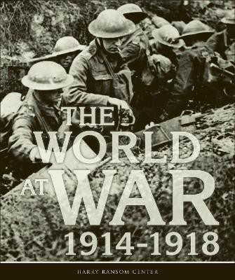 The World at War, 1914-1918(English, Paperback, Harry Ransom Center Jean M.)