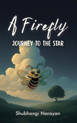 A Firefly Journey to the Star(English, Paperback, Narayan Shubhangi)