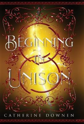 Beginning In Unison(English, Hardcover, Downen Catherine)