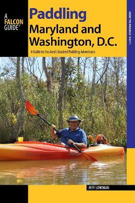 Paddling Maryland and Washington, DC(English, Paperback, Lowman Jeff)