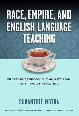 Race, Empire, and English Language Teaching(English, Paperback, Motha Suhanthie)