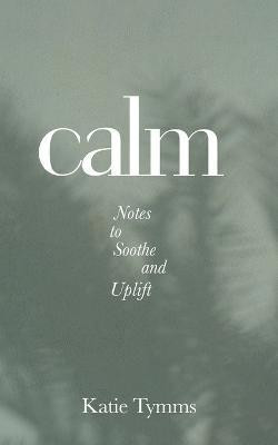 Calm(English, Paperback, Tymms Katie)