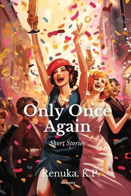 Only Once Again(English, Paperback, Renuka.K.P.)