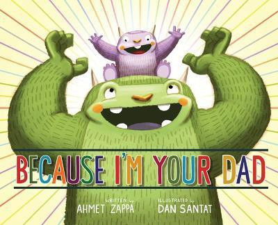 Because I'm Your Dad(English, Hardcover, Zappa Ahmet)