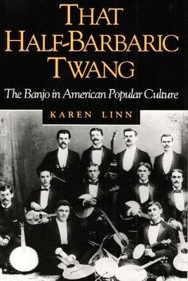 That Half-Barbaric Twang(English, Paperback, Linn Karen)