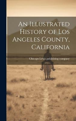 An Illustrated History of Los Angeles County, California(English, Hardcover, unknown)