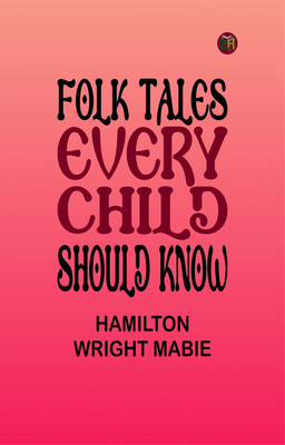 Folk Tales Every Child Should Know(Paperback, Hamilton Wright Mabie)
