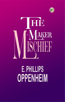 The Mischief-Maker(Paperback, E. Phillips Oppenheim)