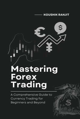 Mastering Forex Trading(English, Paperback, Koushik Ranjit)
