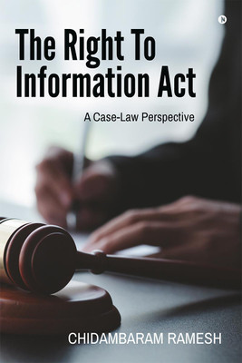 The Right To Information Act  - A Case-Law Perspective(English, Paperback, Chidambaram Ramesh)