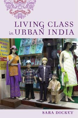 Living Class in Urban India(English, Paperback, Dickey Sara)