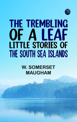 The Trembling of a Leaf: Little Stories of the South Sea Islands(Paperback, W. Somerset Maugham)