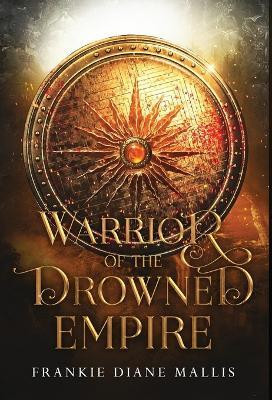 Warrior of the Drowned Empire(English, Hardcover, Mallis Frankie Diane)