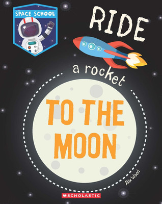 Ride a Rocket to the Moon(English, Paperback, Wood Alix)