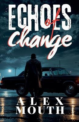Echoes of Change(English, Paperback, Mouth Alex)