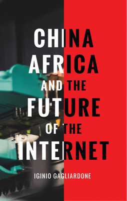 China, Africa, and the Future of the Internet(English, Paperback, Gagliardone Iginio Dr)