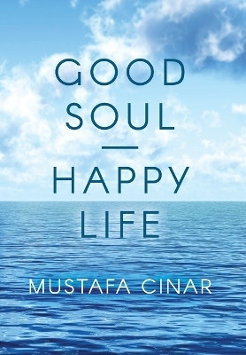 Good Soul - Happy Life(English, Hardcover, Cinar Mustafa)
