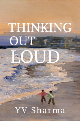 Thinking out loud(English, Paperback, Yv Sharma)