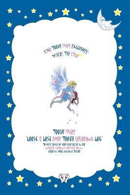 Tooth Fairy Loose & Lost Baby Tooth Coloring Log(English, Paperback, Tooth Lucy)