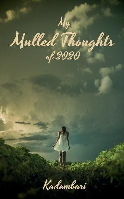 My Mulled Thoughts Of 2020(English, Paperback, Kadambari)