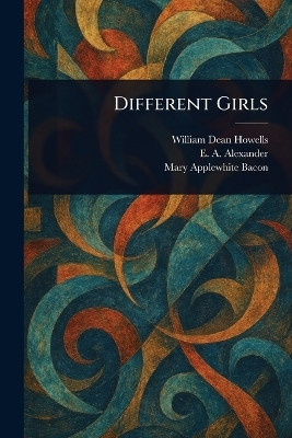 Different Girls(English, Paperback, Howells William Dean)