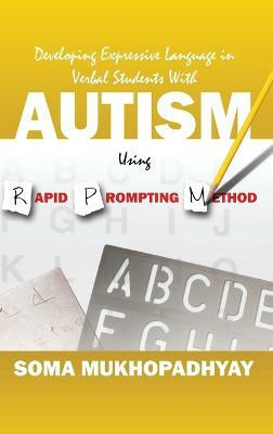 Developing Expressive Language in Verbal Students With Autism Using Rapid Prompting Method(English, Hardcover, Mukhopadhyay Soma)