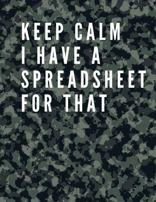 Keep Calm I Have A Spreadsheet For That(English, Paperback, Daisy Adil)