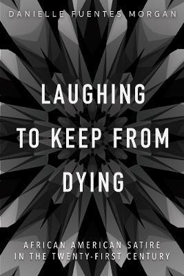Laughing to Keep from Dying(English, Hardcover, Morgan Danielle Fuentes)
